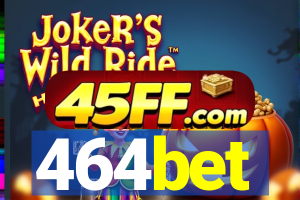 464bet