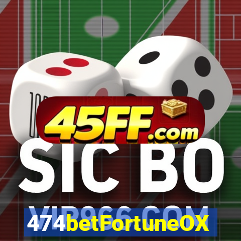 474betFortuneOX