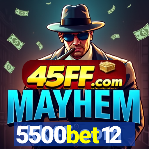 5500bet12