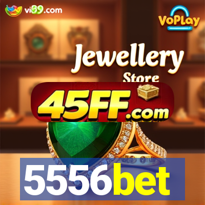 5556bet