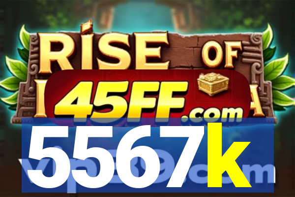 5567k