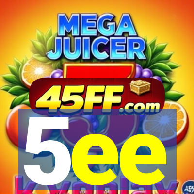 5ee