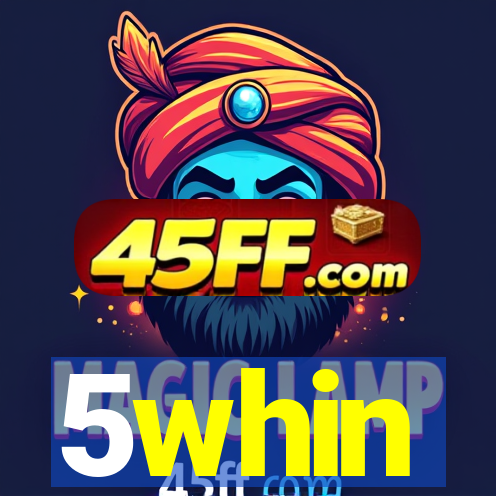 5whin