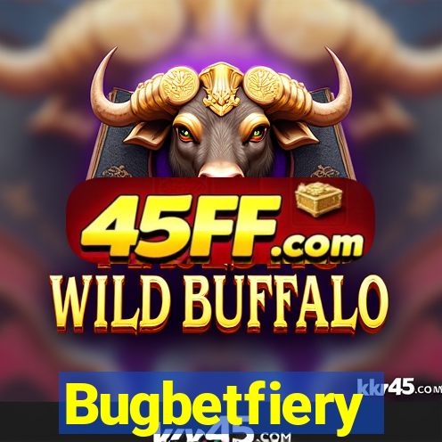 Bugbetfiery