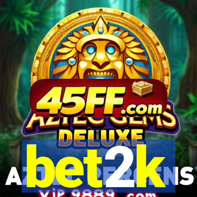 bet2k
