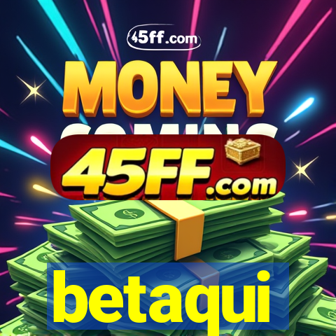 betaqui