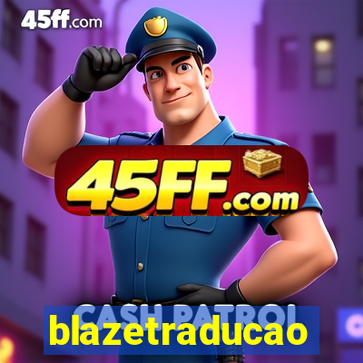blazetraducao