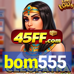 bom555