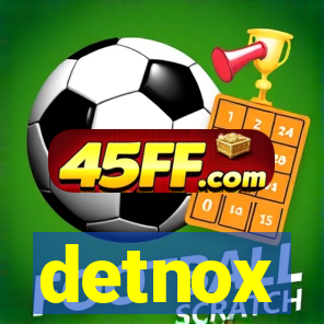 detnox
