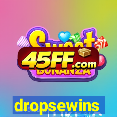 dropsewins