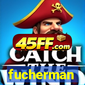 fucherman