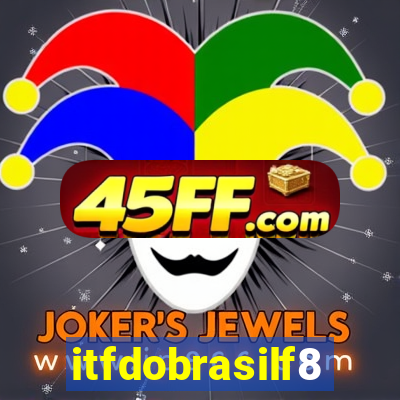 itfdobrasilf8