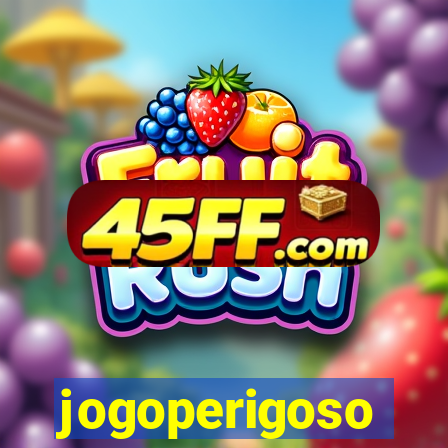 jogoperigoso