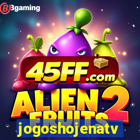 jogoshojenatv