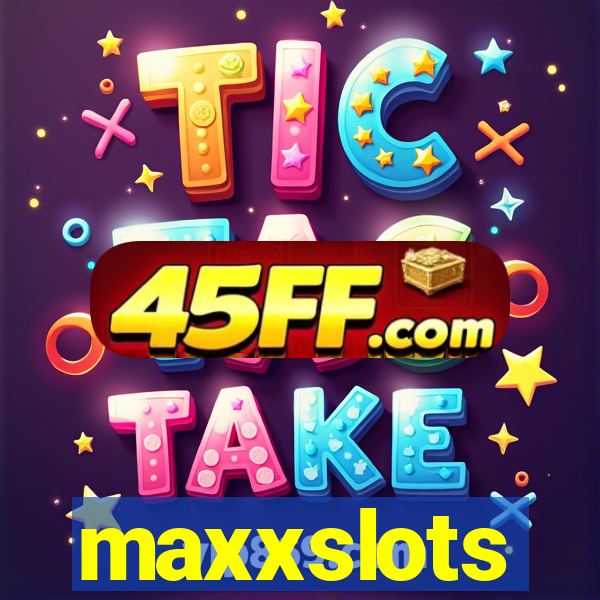 maxxslots