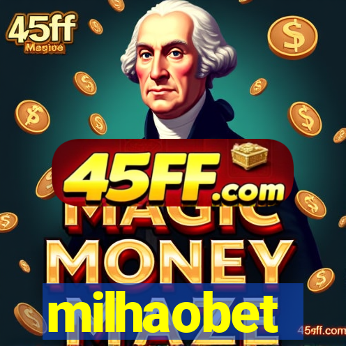 milhaobet