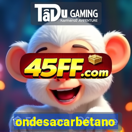 ondesacarbetano