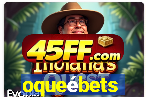oqueébets