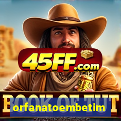 orfanatoembetim