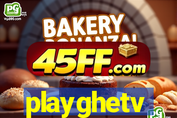 playghetv