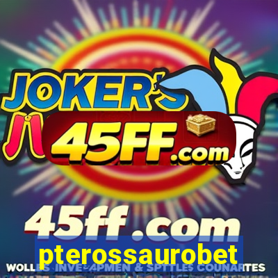 pterossaurobet