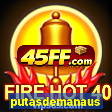 putasdemanaus