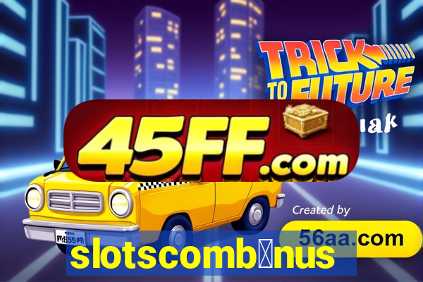 slotscomb么nus