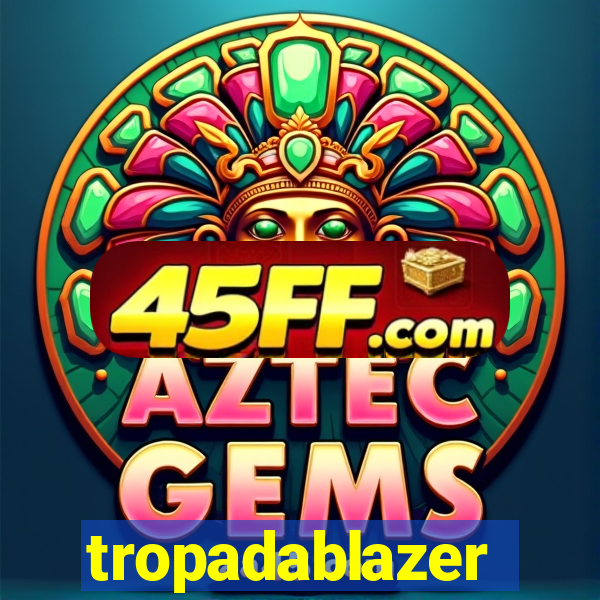 tropadablazer