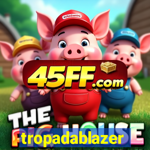 tropadablazer