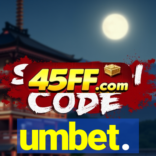 umbet.