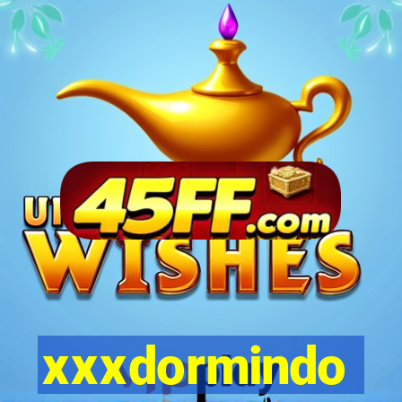 xxxdormindo