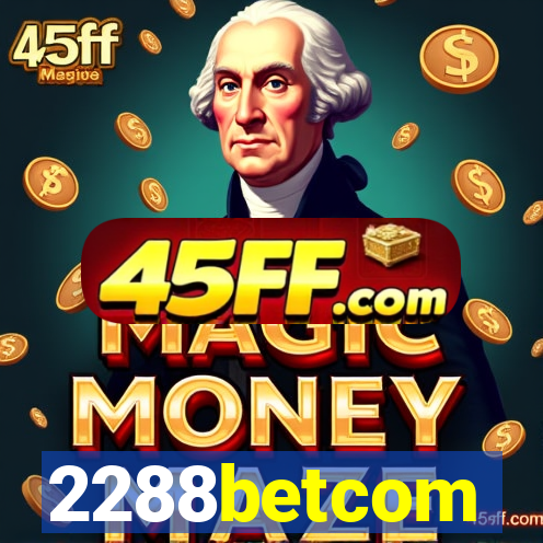 2288betcom