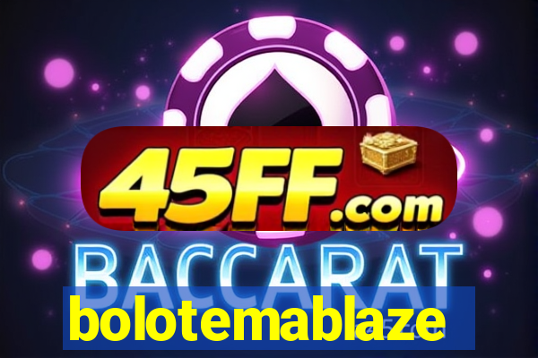 bolotemablaze