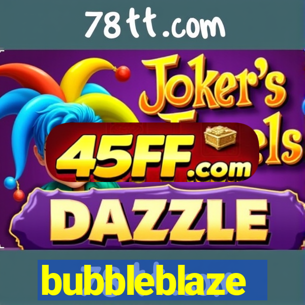 bubbleblaze
