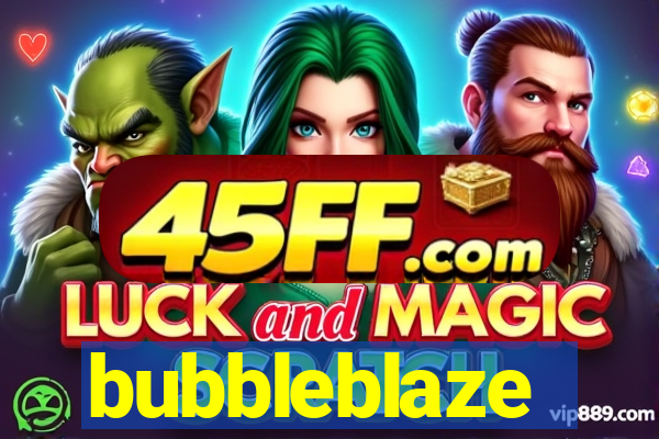 bubbleblaze