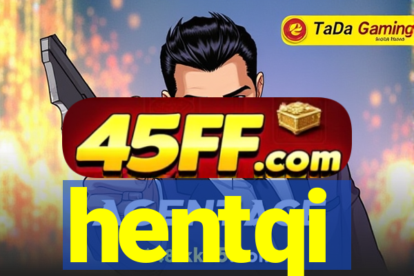 hentqi