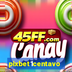 pixbet1centavo